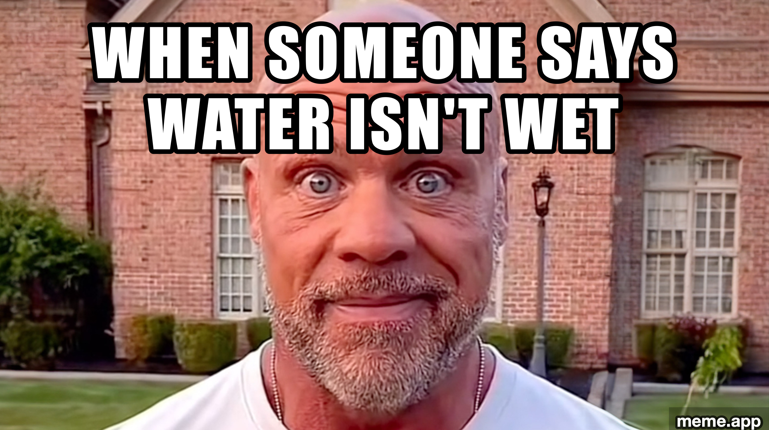 Kurt Angle stare meme about someone claiming water isn't wet
