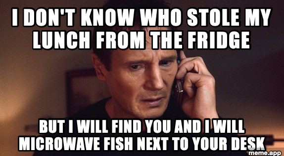 Liam Neeson Taken meme about someone stealing lunch and threatening to microwave fish as revenge