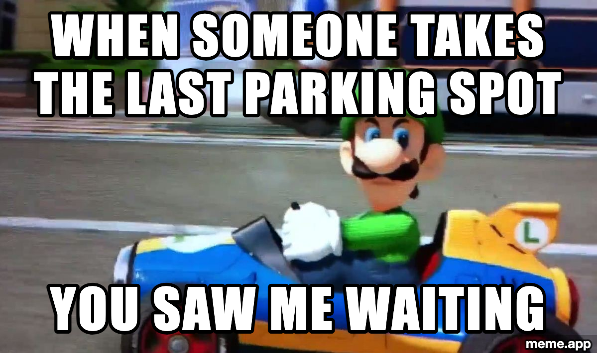 Luigi Death Stare meme about someone stealing a parking spot you were waiting for