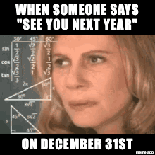Animated Math Lady GIF meme about calculating whether "see you next year" on December 31st is a joke or a threat