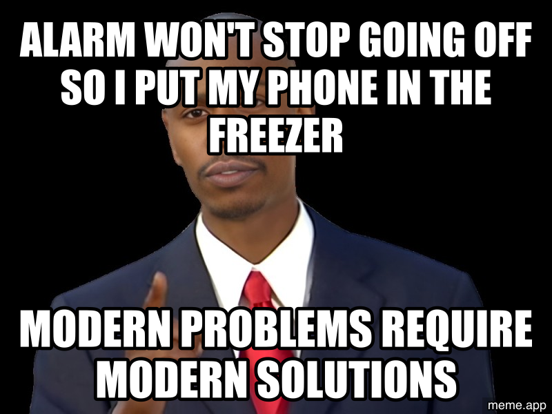 Modern Problems blank meme about putting a phone in the freezer to stop the alarm