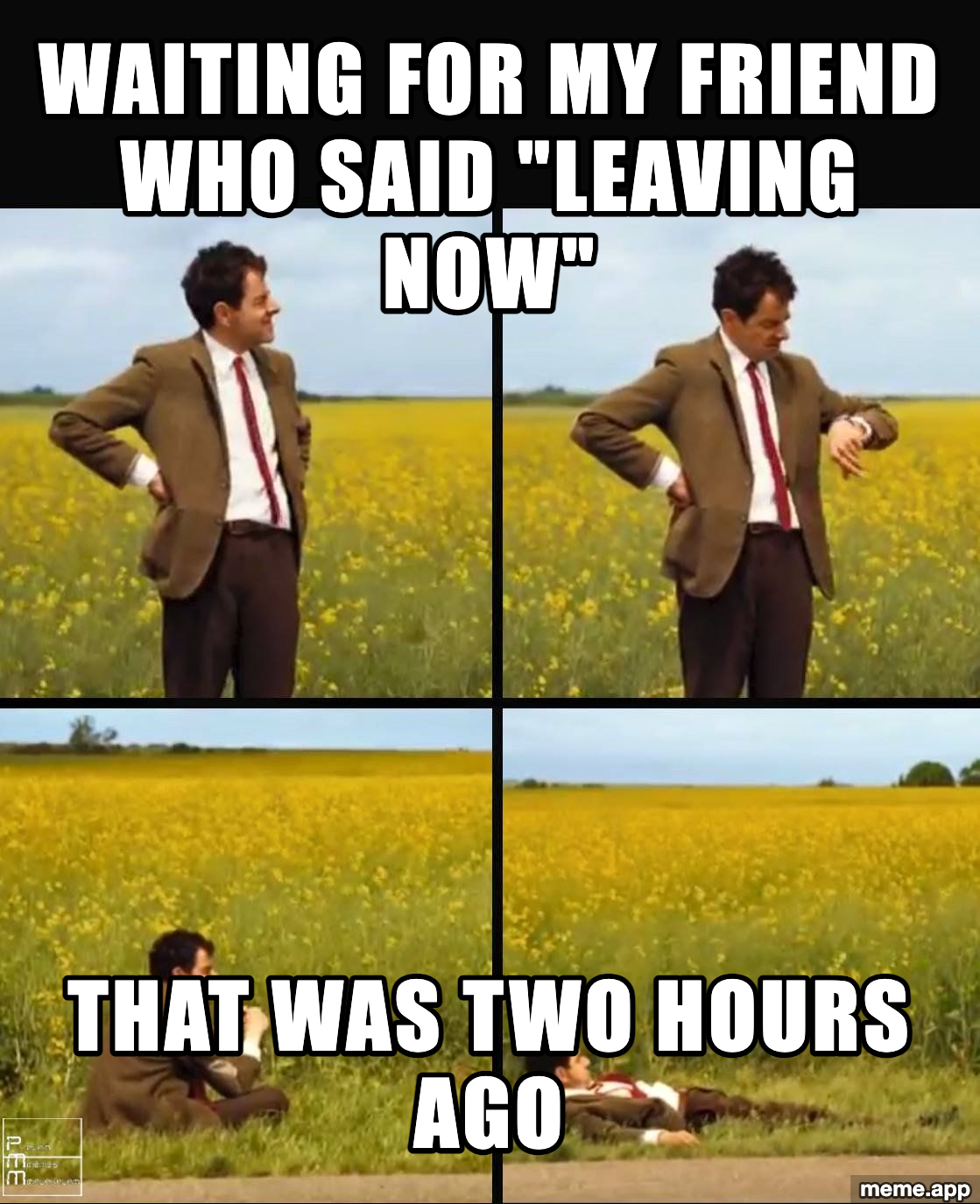 Mr. Bean Waiting 4-panel meme about a friend who said they were leaving two hours ago