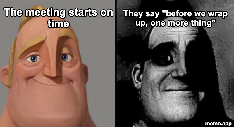 Mr Incredible Becoming Uncanny meme about a meeting that keeps extending