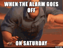 Mr. Incredible Mad GIF: "When the alarm goes off / On Saturday"