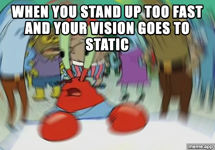 Mr. Krabs Blur meme about standing up too fast and losing your vision