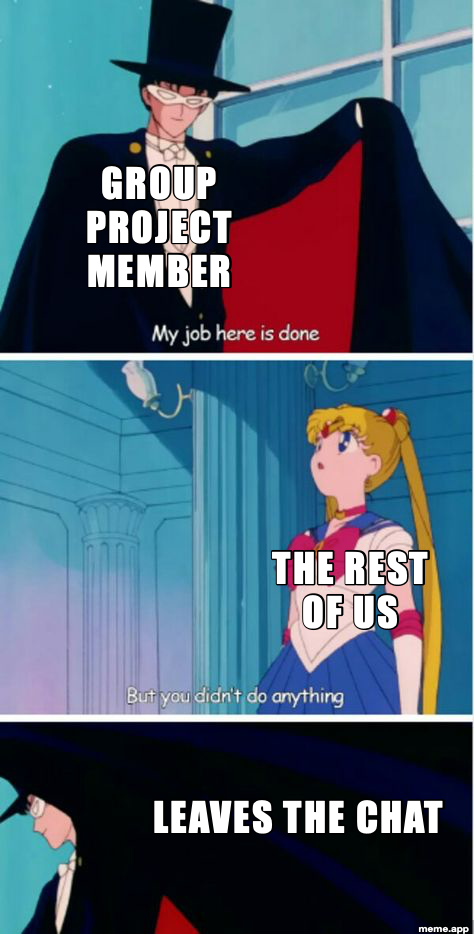 My Job Here Is Done Sailor Moon meme about a group project member who does nothing then leaves