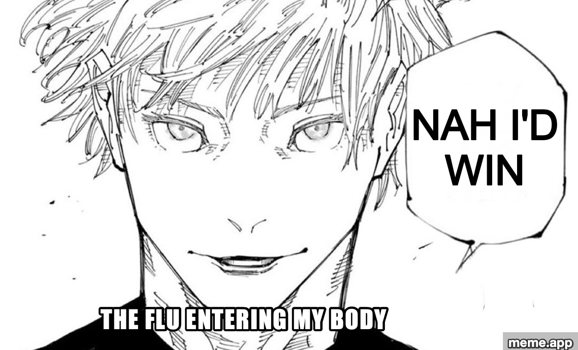 Nah I'd Win Gojo meme about confidently defeating the flu