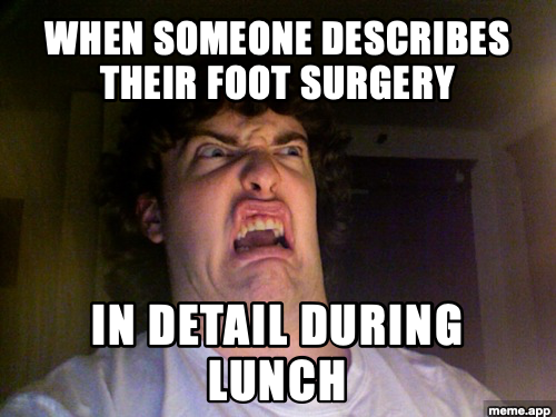 Oh No Guy meme about someone describing foot surgery during lunch
