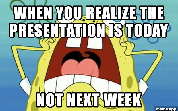 Oh No SpongeBob meme about realizing the presentation is today not next week