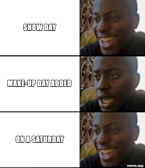 Oh Yeah Oh No 3-panel meme about a snow day leading to a Saturday make-up day