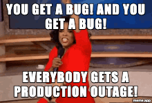Animated Oprah You Get A GIF meme about everyone getting production outages