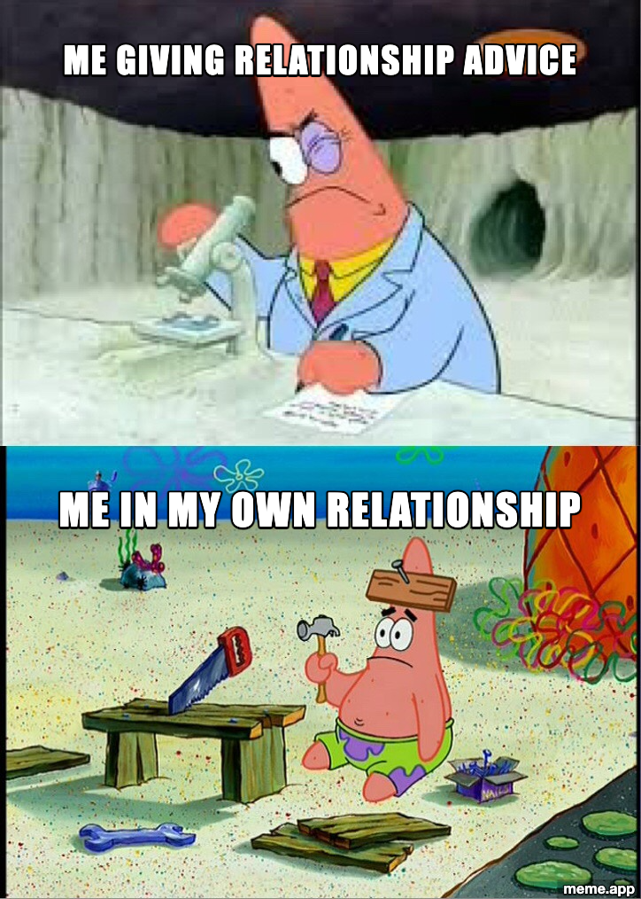 Patrick Smart Dumb meme about giving great relationship advice but failing in your own relationship