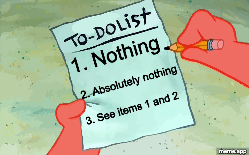 Patrick Star holding a to-do list with three items: nothing, absolutely nothing, and see items 1 and 2