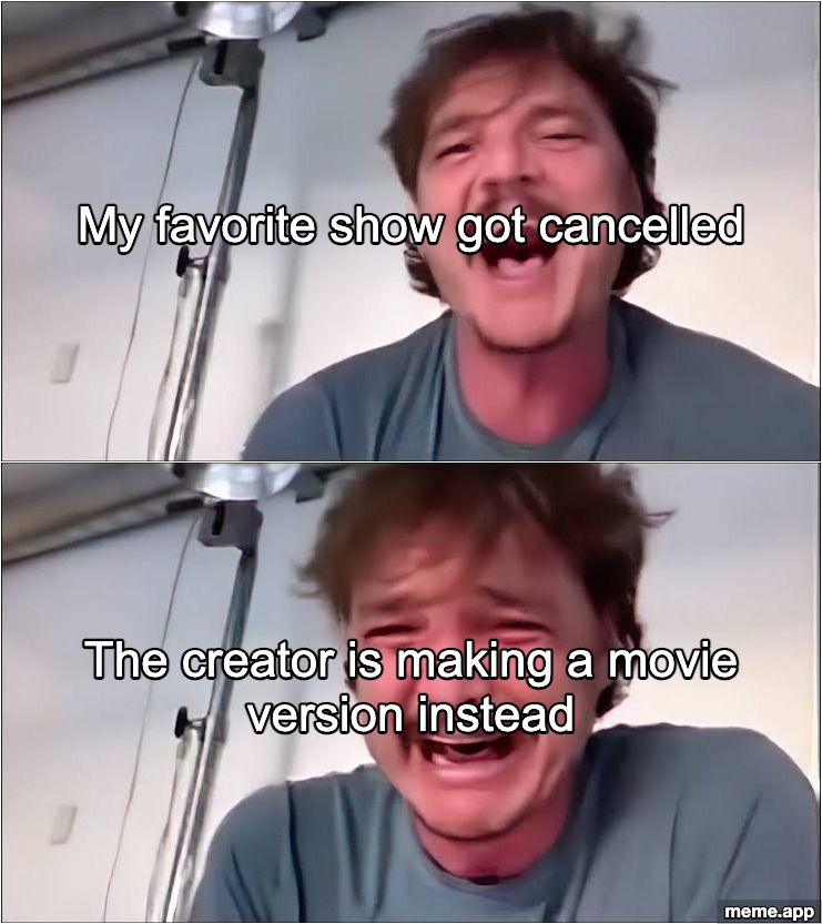 Pedro Pascal Crying Then Smiling meme about a show being cancelled but then finding out the creator is making a movie instead