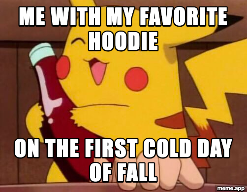 Pikachu hugging ketchup meme about wearing your favorite hoodie on the first cold day
