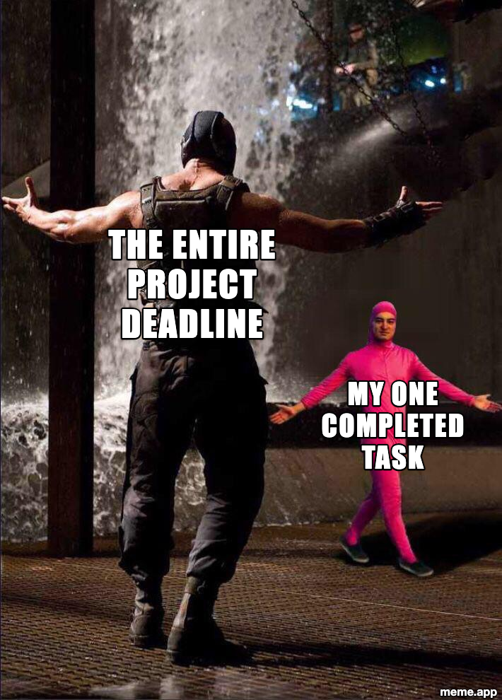 Pink Guy vs Bane meme about one completed task facing the entire project deadline