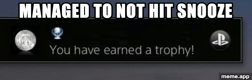 PlayStation Trophy meme for managing not to hit the snooze button