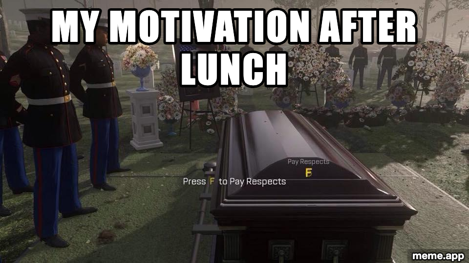 Press F To Pay Respects meme mourning the death of afternoon motivation