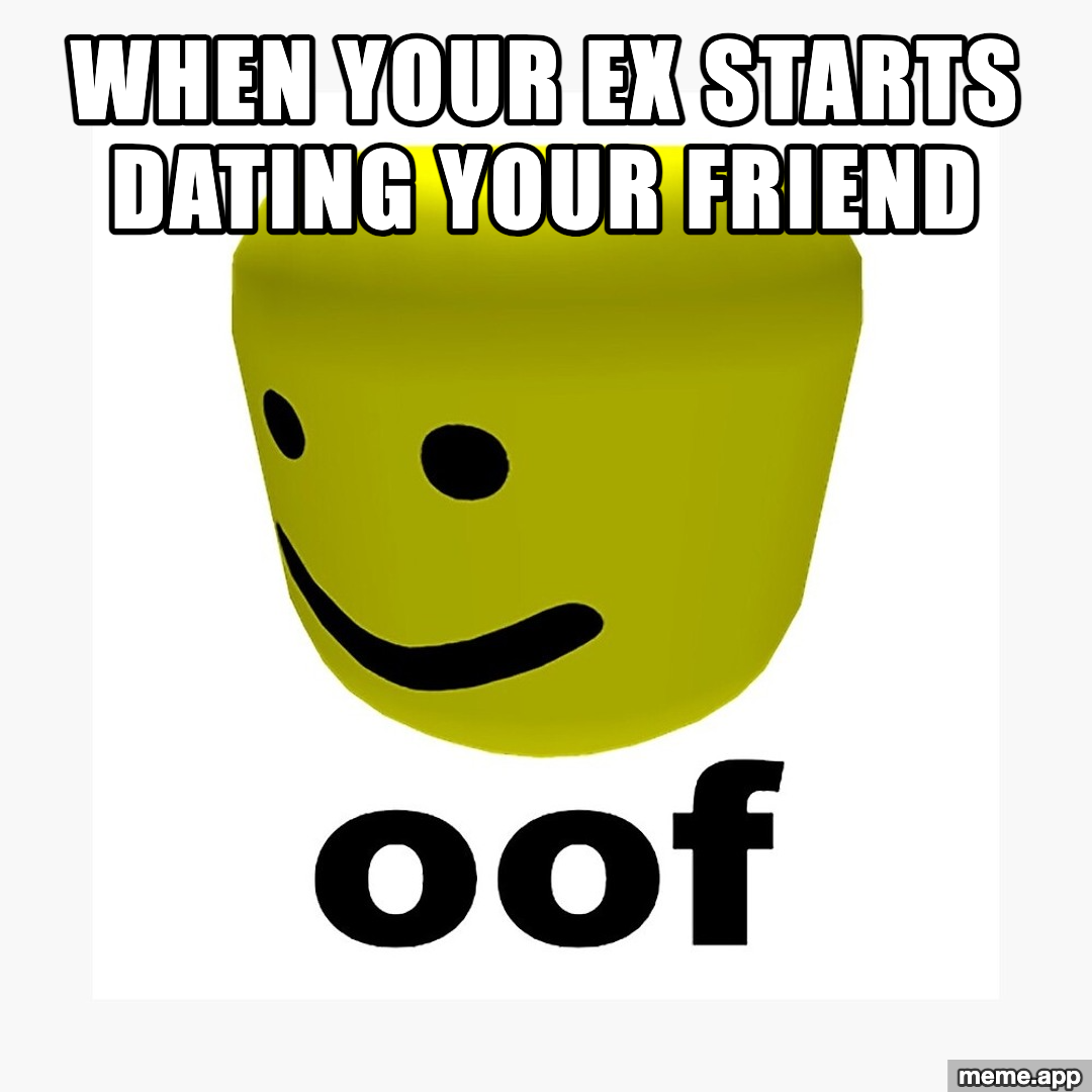 Roblox Oof captioned meme reacting to an ex dating your friend