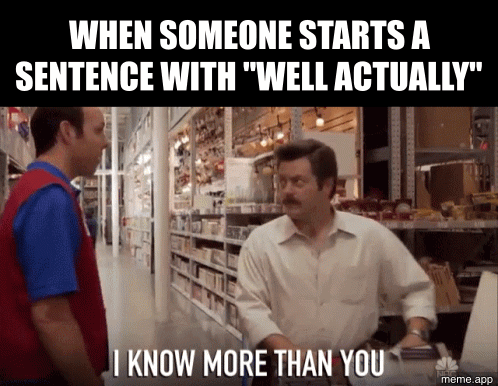 Animated Ron Swanson "I know more than you" GIF responding to a well-actually moment