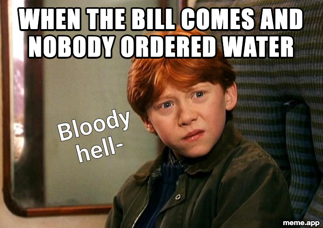 Ron Weasley Bloody Hell meme reacting to an expensive restaurant bill