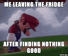 Sad Mario Walk GIF meme about leaving the fridge after finding nothing good