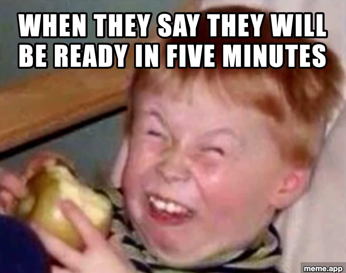 Sarcastic Kid Laughing meme about someone claiming they will be ready in five minutes