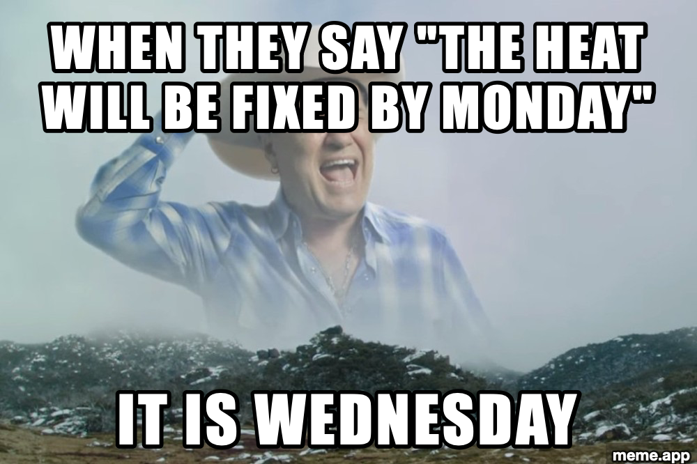 Screaming Cowboy 2 meme about the heat not being fixed when they said it would be