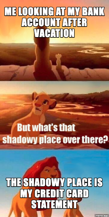 Simba Shadowy Place captioned meme about checking the bank account after vacation
