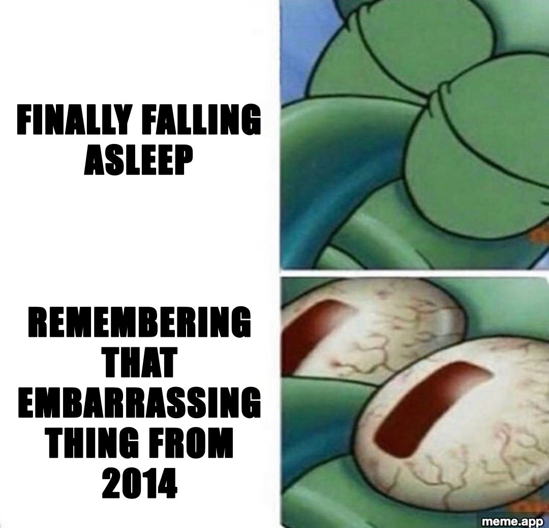 Sleeping Squidward meme about remembering an embarrassing moment from 2014 right as you fall asleep