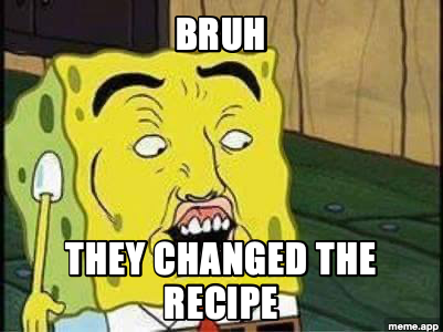 Spongebob Bruh meme reacting to a recipe change
