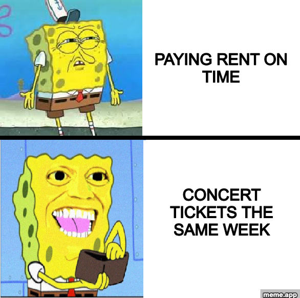 Spongebob Money 2-Panel meme comparing rent versus concert tickets