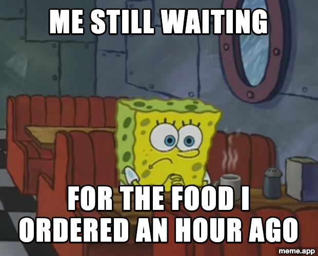 SpongeBob Waiting meme about still waiting for food ordered an hour ago