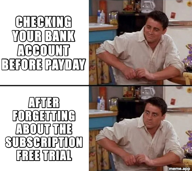 Surprised Joey meme about checking your bank account and discovering a forgotten free trial charge