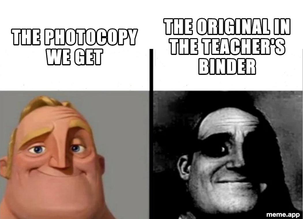 Teacher's Copy Mr. Incredible meme comparing a bad photocopy to the teacher's crisp original