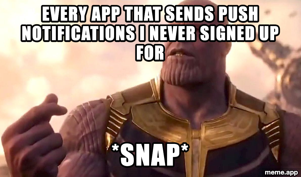 Thanos Snap meme about eliminating apps that send unwanted push notifications