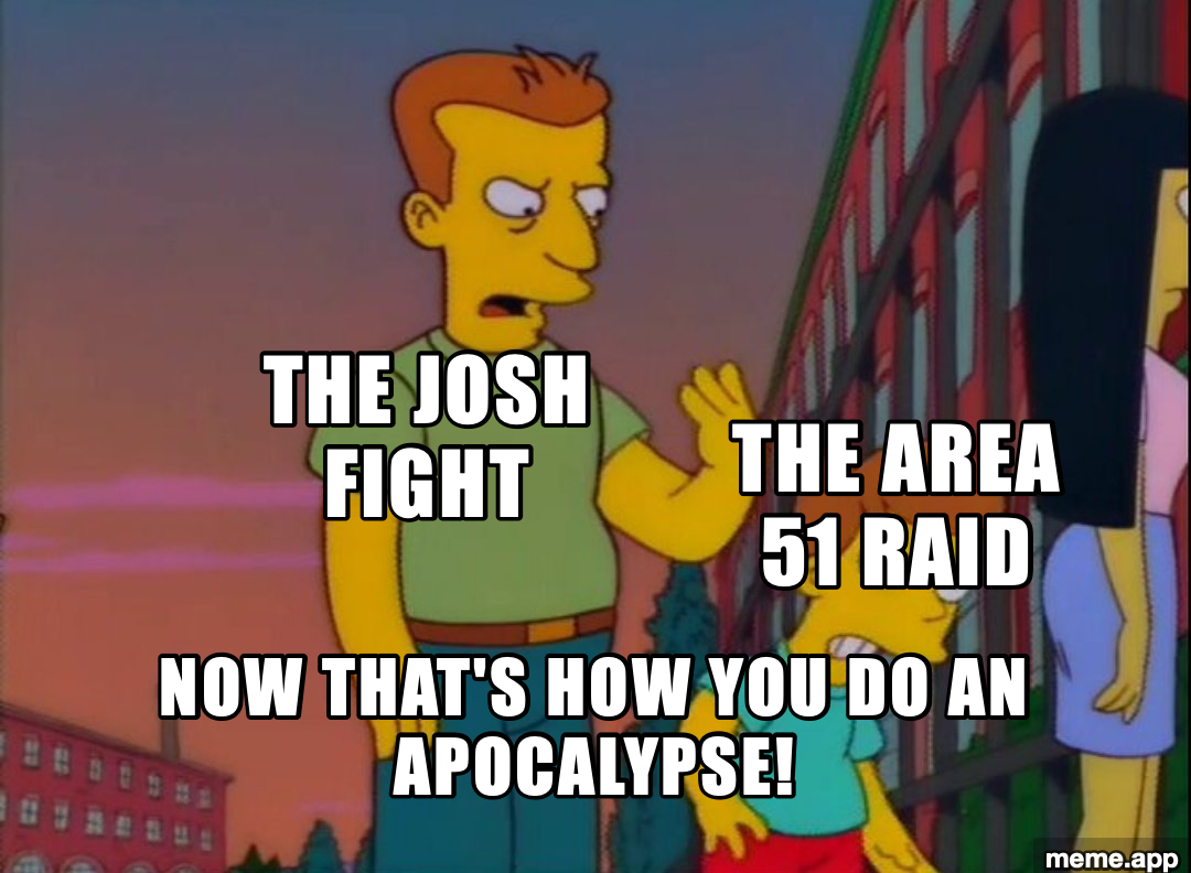 That's How You Do It Simpsons meme comparing the Josh Fight to the Area 51 Raid