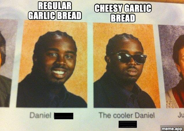 The Cooler Daniel yearbook meme comparing regular garlic bread to cheesy garlic bread