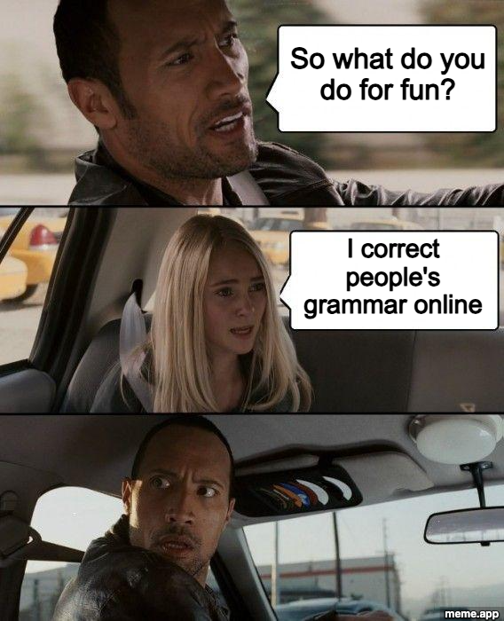 The Rock Driving meme about a passenger who corrects people's grammar online for fun, leaving The Rock speechless