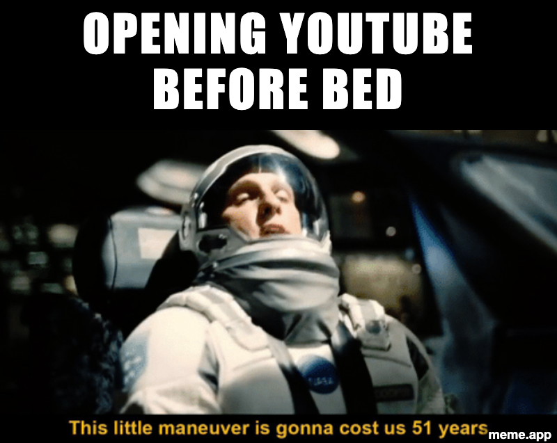 This Little Maneuver meme about opening YouTube before bed costing 4 hours of sleep