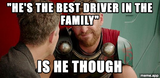 Thor Is He Though meme questioning whether someone is really the best driver in the family