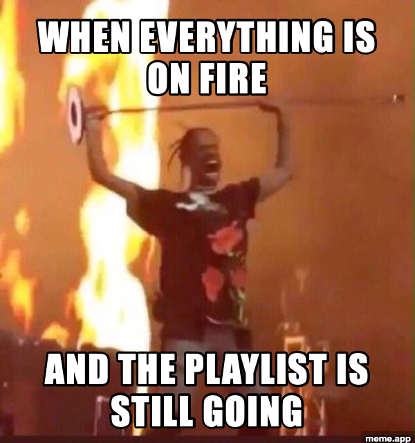 Travis Scott Fire meme about everything falling apart but the outfit still being clean