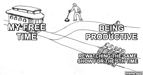 Trolley Problem meme about free time being pulled between productivity and rewatching the same show