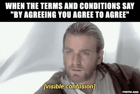 Animated Visible Confusion GIF meme about terms and conditions that say by agreeing you agree to agree
