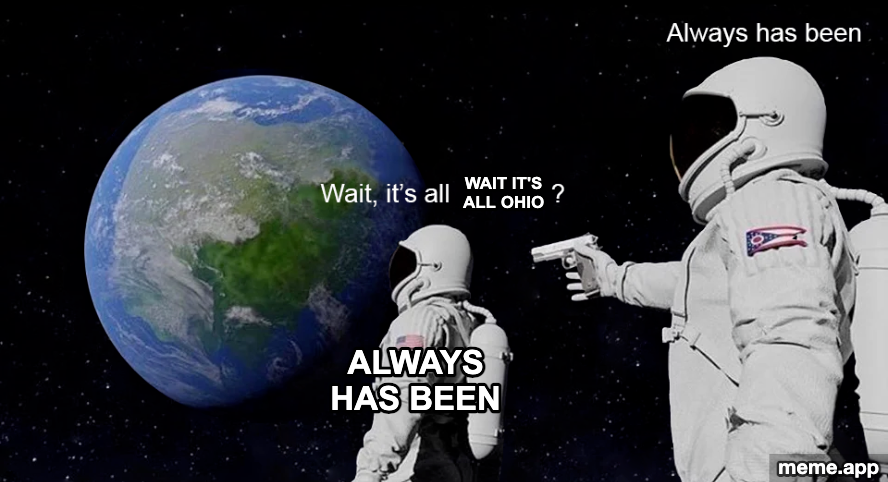 Wait It's All Ohio meme with astronauts discovering Earth is entirely Ohio