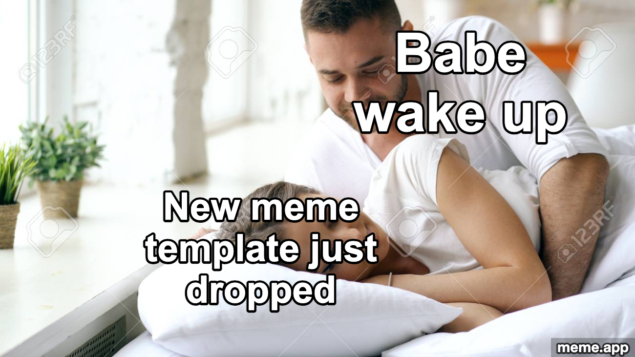 Wake Up Babe meme about a new meme template dropping