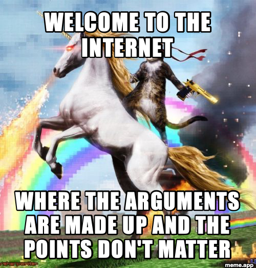 Welcome To The Internets meme about online arguments where the points don't matter