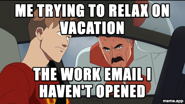 Invincible car meme about trying to relax on vacation while an unopened work email looms