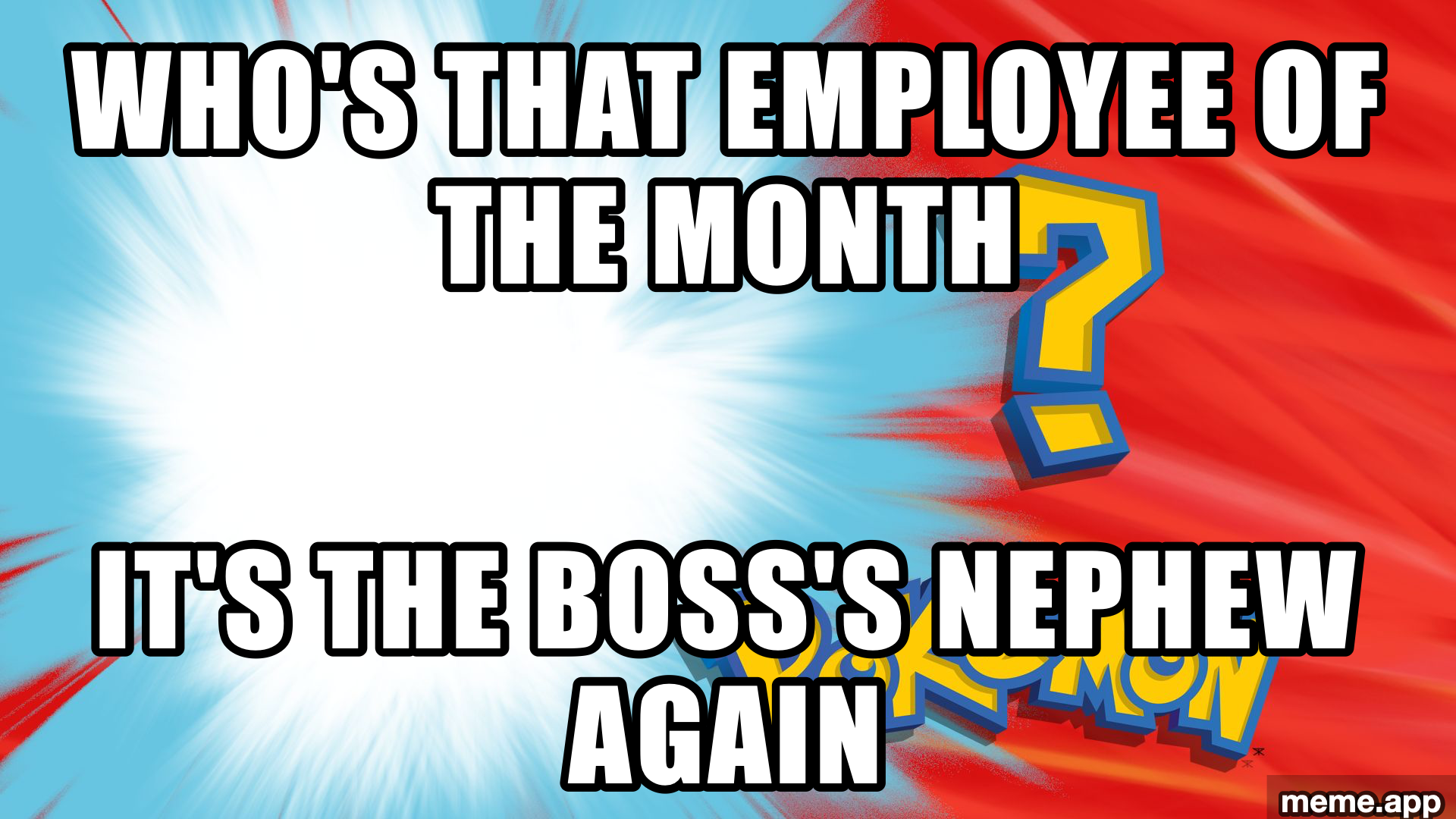 Who Is That Pokemon meme about the employee of the month always being the boss nephew