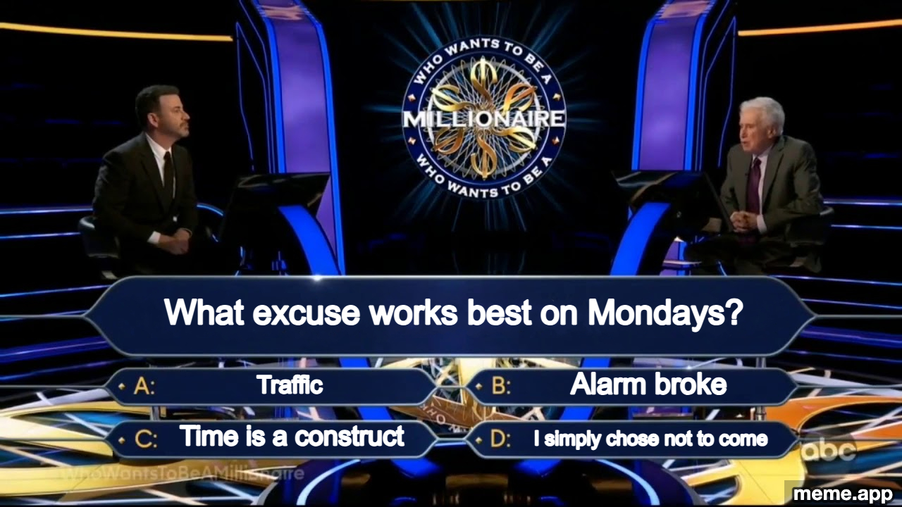 Who Wants To Be A Millionaire Jimmy Kimmel meme about Monday excuses